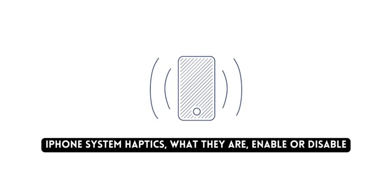 iPhone System Haptics, What They are, Enable or Disable | Complete Guide on iPhone Haptics