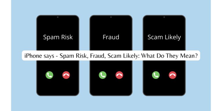 iPhone says – Spam Risk, Fraud, Scam Likely: What Do They Mean?