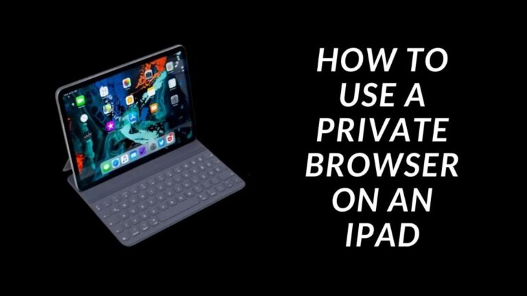 How to Use a Private Browser on an iPad?
