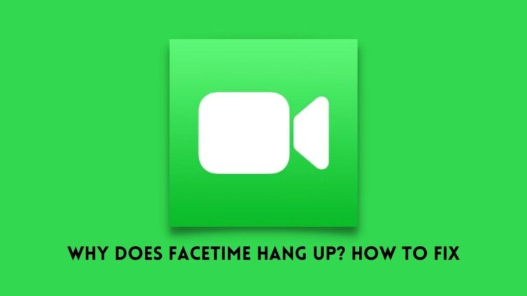 Why Does FaceTime Hang up? How to Fix?