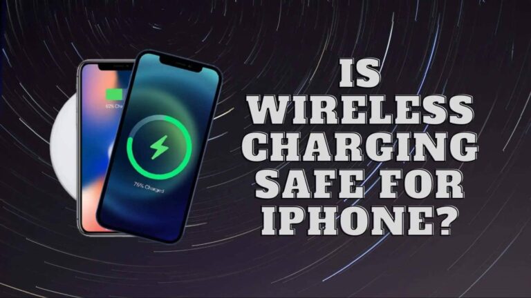 Is Wireless Charging Safe For iPhone in 2022