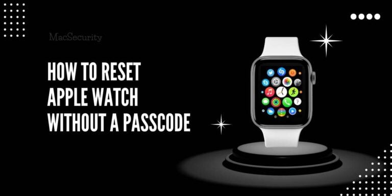 How to Reset Apple Watch Without a Passcode?