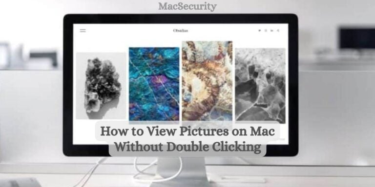 How to View Pictures on Mac Without Double Clicking?